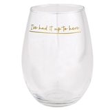 Sassy I've Had It Up to Here Graphic Jumbo 30oz Stemless Wine Glasses (Set of 6)