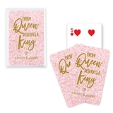 "Every Queen Deserves a King" Design Custom Playing Cards