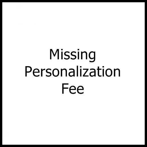 Missing Personalization Fee